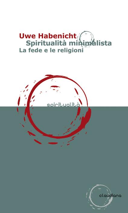 Spiritualità minimalista. La fede e le religioni - Uwe Habenicht - copertina