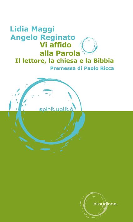 Vi affido alla parola. Il lettore, la Chiesa e la Bibbia - Lidia Maggi,Angelo Reginato - copertina