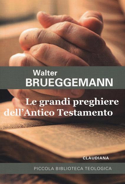 Le grandi preghiere dell'Antico Testamento - Walter Brueggemann - copertina
