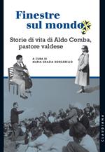 Finestre sul mondo. Storie di vita di Aldo Comba, pastore valdese