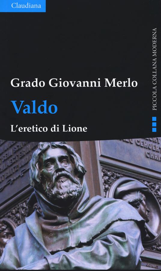 Valdo. L'eretico di Lione - Grado Giovanni Merlo - copertina