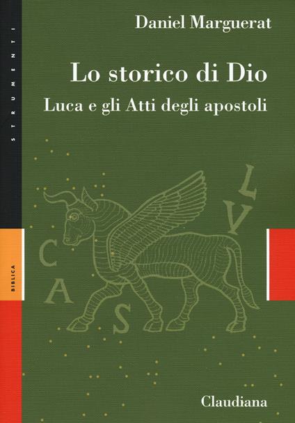 Lo storico di Dio. Luca e gli Atti degli Apostoli - Daniel Marguerat - copertina