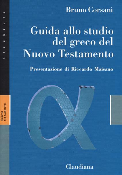 Guida allo studio del greco del Nuovo Testamento - Bruno Corsani - copertina