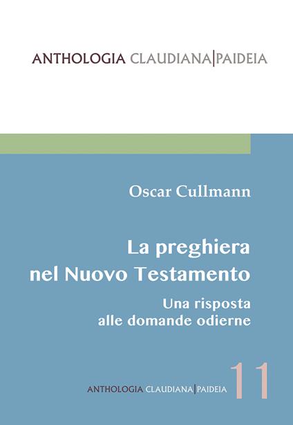 La preghiera nel Nuovo Testamento. Una risposta alle domande odierne - Oscar Cullmann - copertina