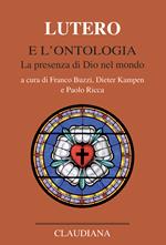 Lutero e l'ontologia. La presenza di Dio nel mondo
