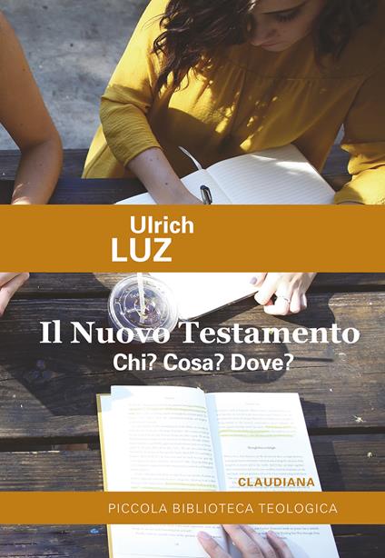 Il Nuovo Testamento. Chi? Cosa? Dove? - Ulrich Luz - copertina