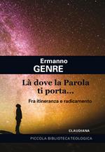 Là dove la Parola ti porta... Fra itineranza e radicamento