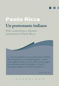 Libro Un protestante italiano. Fede, ecumenismo e identità in Paolo Ricca Paolo Ricca