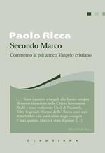 Secondo Marco. Commento al più antico Vangelo cristiano