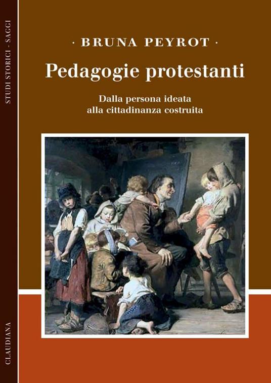Pedagogie protestanti. Dalla persona ideata alla cittadinanza costruita - Bruna Peyrot - ebook