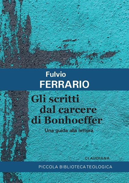 Gli scritti dal carcere di Bonhoeffer. Una guida alla lettura - Fulvio Ferrario - ebook