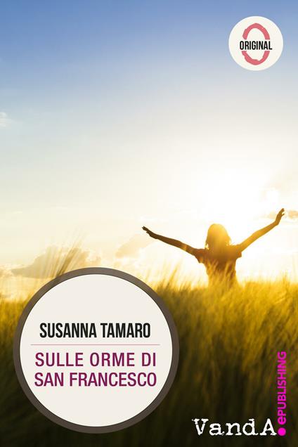 Sulle orme di San Francesco - Susanna Tamaro - ebook