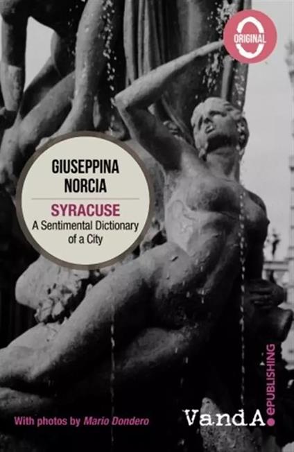 Syracuse. A sentimental dictionary of a city - Giuseppina Norcia - copertina