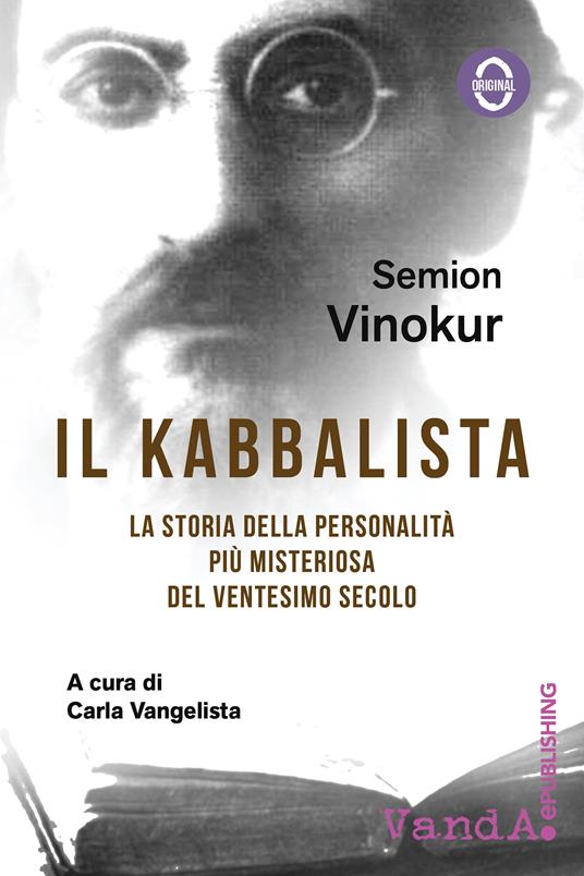 Il kabbalista. La storia della più misteriosa personalità del ventesimo secolo - Semion Vinokur,Carla Vangelista - ebook