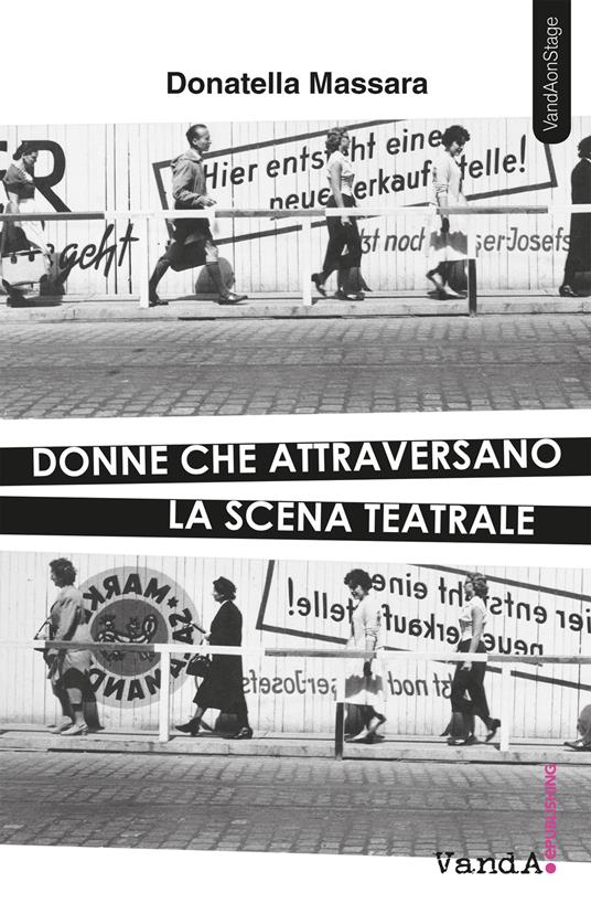 Donne che attraversano la scena teatrale - Donatella Massara - copertina