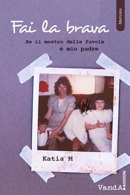 Fai la brava. Se il mostro delle favole è mio padre - Katia M. - ebook