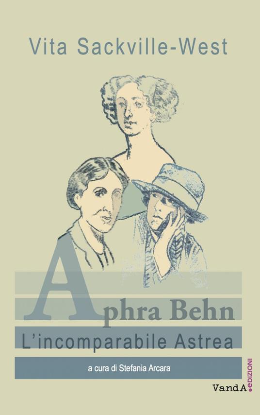 Aphra Behn. L'incomparabile Astrea - Vita Sackville-West,Stefania Arcara - ebook