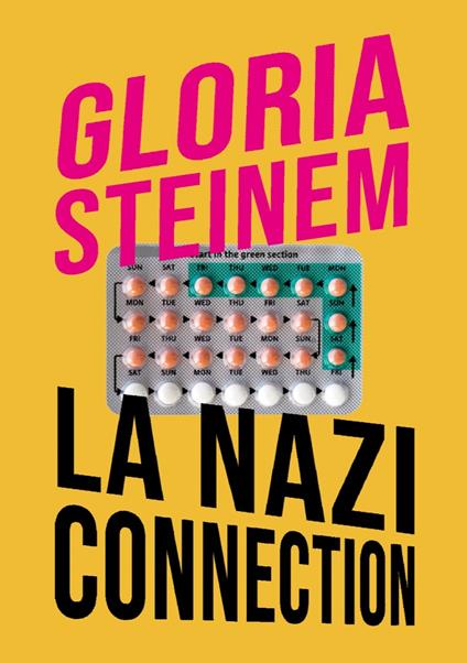 La nazi connection. Analogie con il nazismo nel dibattito sull'aborto - Gloria Steinem,Deborah Ardilli - ebook