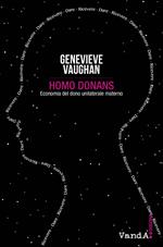 Homo donans. Economia del dono unilaterale materno. Nuova ediz.
