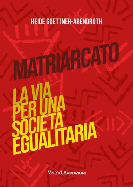 Matriarcato. La via per una società egualitaria - Heide Goettner-Abendroth - ebook
