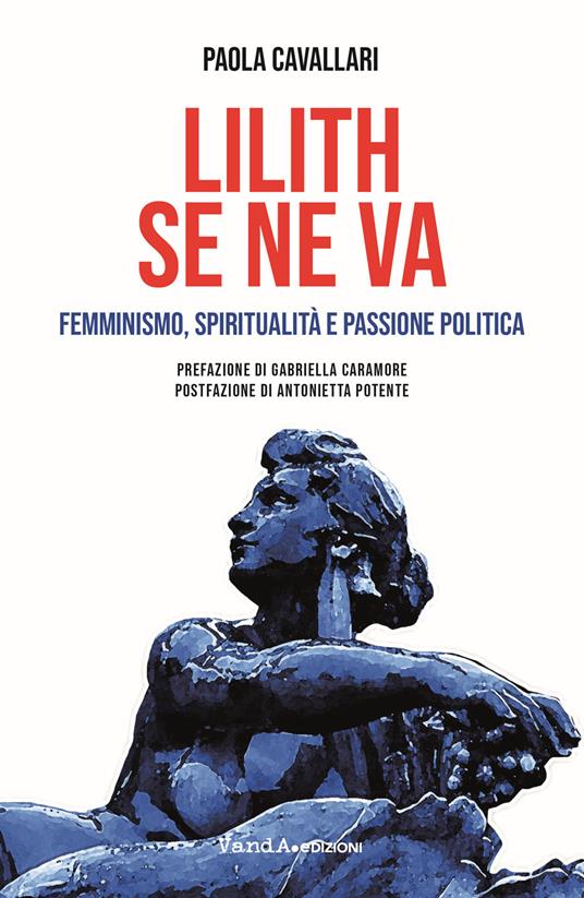 Lilith se ne va. Femminismo, spiritualità e passione politica - Paola Cavallari - copertina