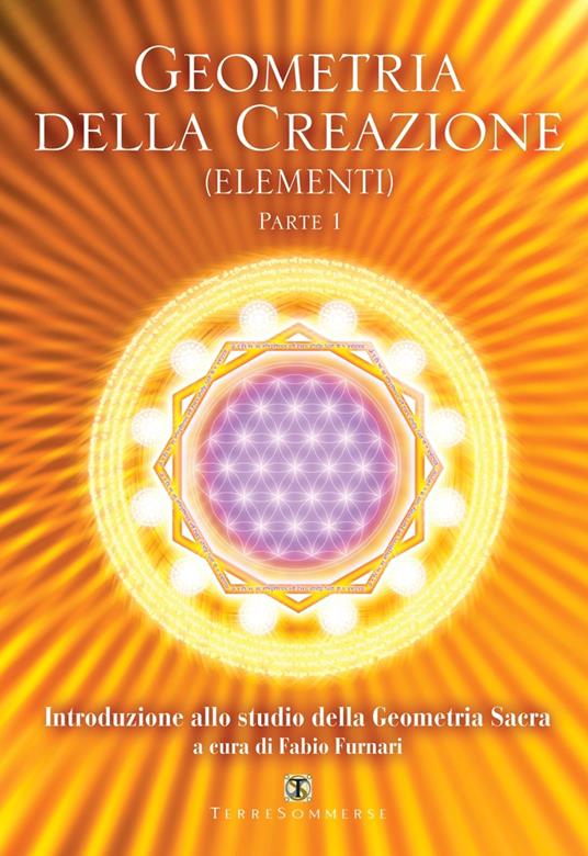 Geometria della creazione (Elementi). Vol. 1: Introduzione allo studio della geometria sacra - copertina