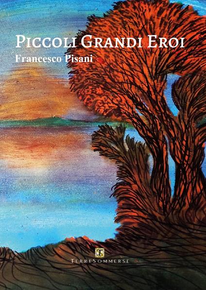 Piccoli grandi eroi - Francesco Pisani - copertina