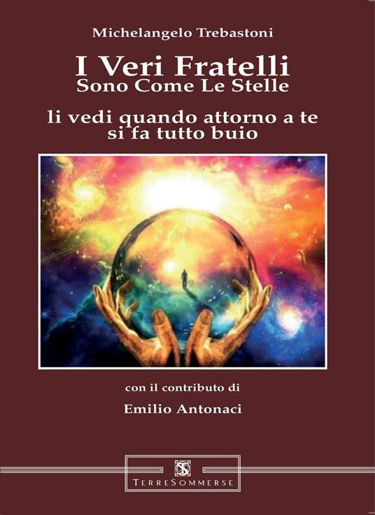 «I veri fratelli sono come le stelle li vedi quando attorno a te si fa tutto buio» - Michelangelo Trebastoni - copertina