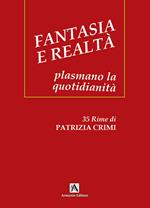 Fantasia e realtà. Plasmano la quotidianità