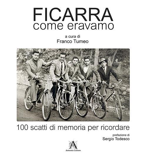 Ficarra come eravamo. 100 scatti di memoria per ricordare. Ediz. illustrata - copertina