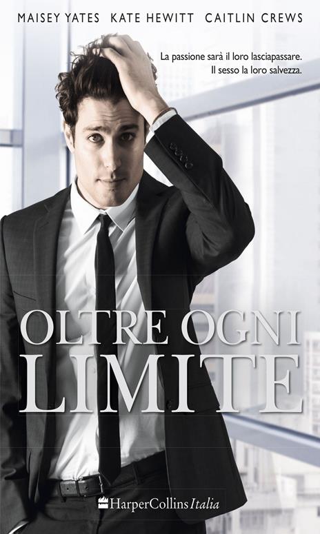 Oltre ogni limite - Maisey Yates,Caitlin Crews,Kate Hewitt - copertina