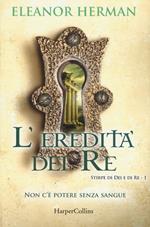 L' eredità dei re. Stirpe di dei e di re. Vol. 1