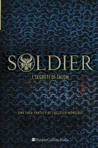 Libro Soldier. I segreti di Talon Julie Kagawa