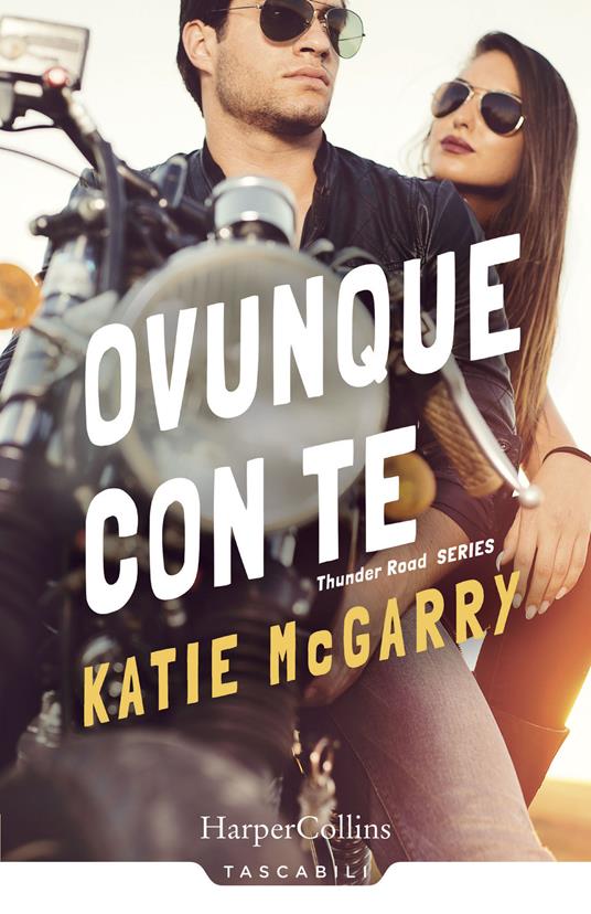 Ovunque con te. Thunder road series. Vol. 1 - Katie McGarry - copertina