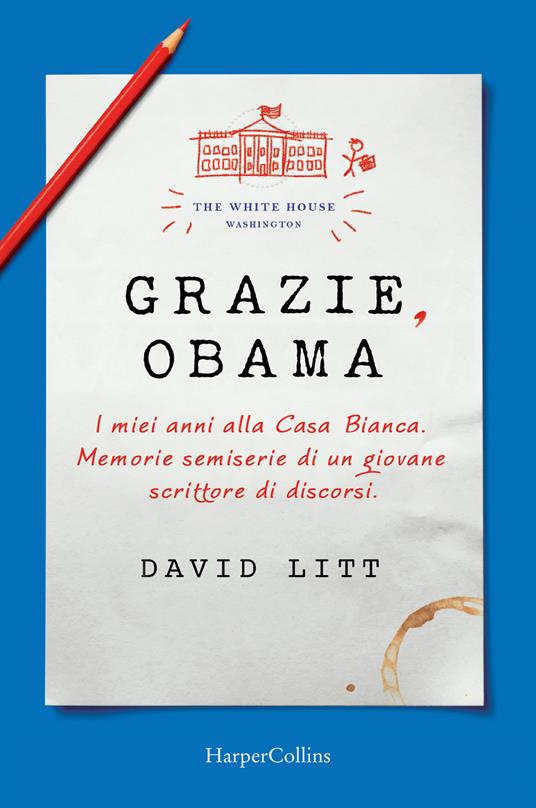 Grazie, Obama. I miei anni alla Casa Bianca. Memorie semiserie di un giovane scrittore di discorsi - David Litt - copertina