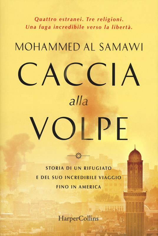 Caccia alla volpe. Storia di un rifugiato e del suo incredibile viaggio fino in America - Mohammed Al Samawi - copertina