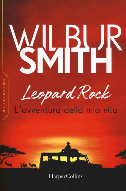 Leopard Rock. L'avventura della mia vita - Wilbur Smith - copertina