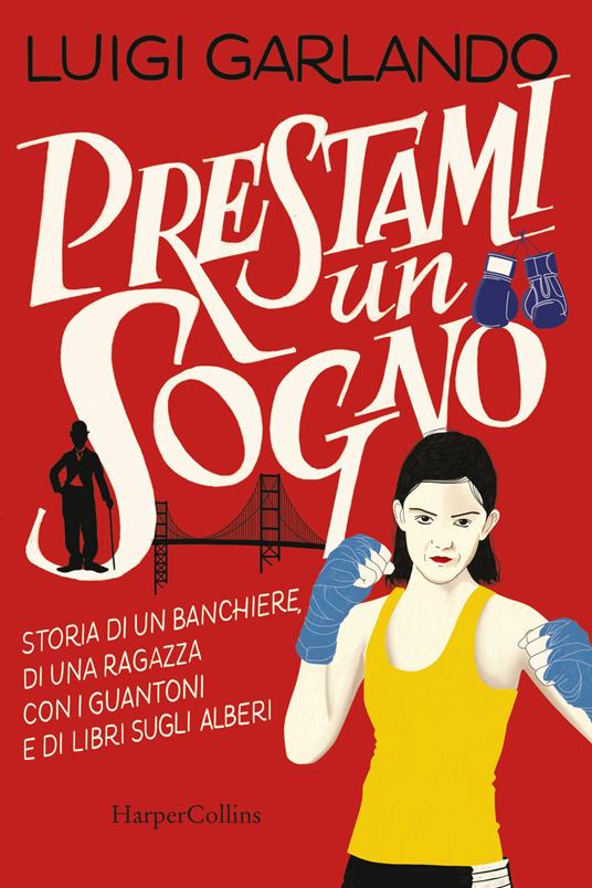 Prestami un sogno. Storia di un banchiere, di una ragazza con i guantoni e di libri sugli alberi - Luigi Garlando - copertina