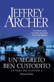 Un segreto ben custodito. La saga dei Clifton. Vol. 3