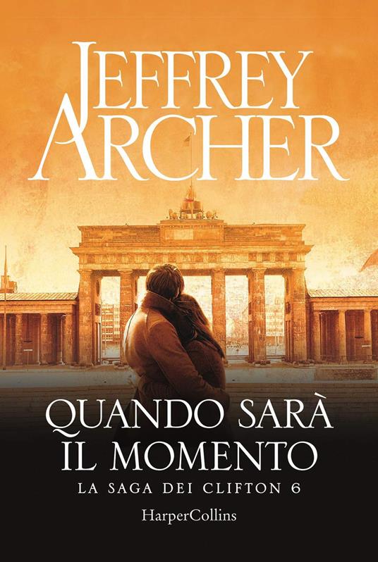 Quando sarà il momento. La saga dei Clifton. Vol. 6 - Jeffrey Archer - copertina