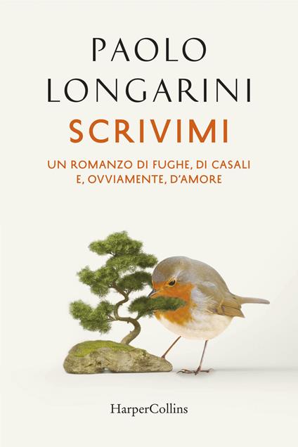 Scrivimi. Storia di fughe, di casali, e, ovviamente, d'amore - Paolo Longarini - copertina