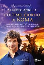 L' ultimo giorno di Roma. La trilogia di Nerone. Vol. 1