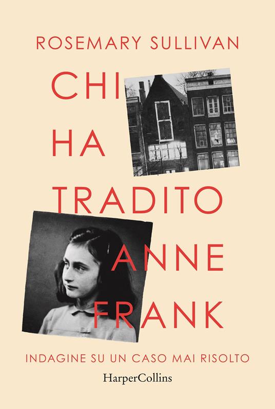 Chi ha tradito Anne Frank. Indagine su un caso mai risolto - Rosemary Sullivan - copertina