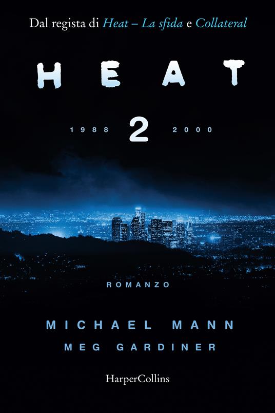 Heat 2. 1988-2000 - Michael Mann,Meg Gardiner - copertina