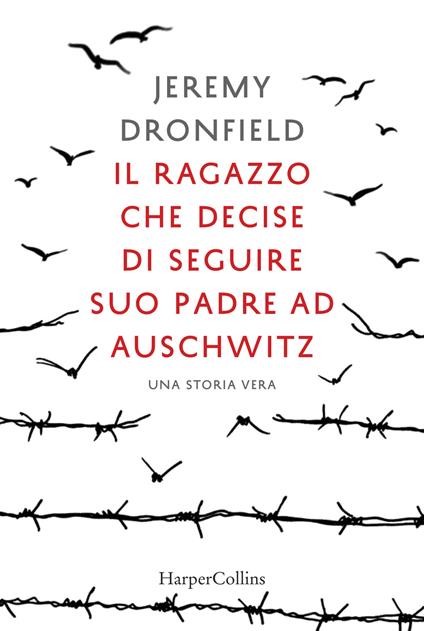 Il ragazzo che decise di seguire suo padre ad Auschwitz - Jeremy Dronfield - copertina