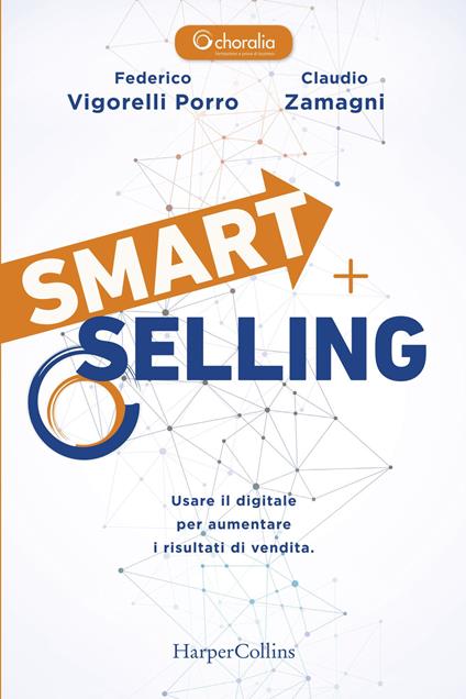 Smart selling. Usare il digitale per aumentare i risultati di vendita - Federico Vigorelli Porro,Claudio Zamagni - copertina