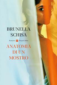 Libro Anatomia di un mostro Brunella Schisa