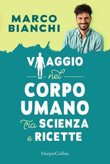 Viaggio nel corpo umano tra scienza e ricette