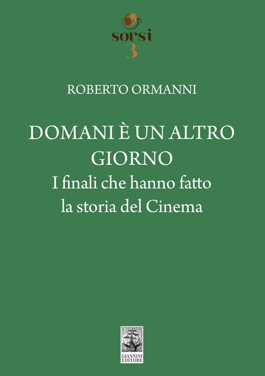 Domani è un altro giorno. I finali che hanno fatto la storia del cinema - Roberto Ormanni - copertina