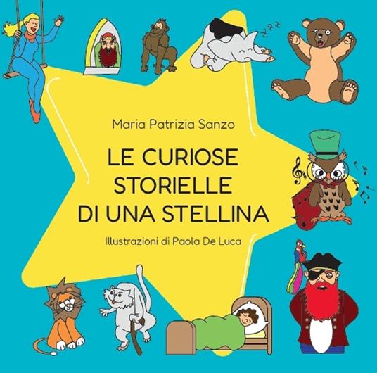 Le curiose storielle di una stellina. Ediz. illustrata - Maria Patrizia Sanzo - copertina